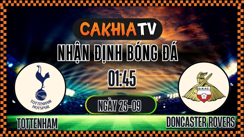 Cakhia TV Nhận định Tottenham Hotspur vs Doncaster Rovers – 24/9/2025: Thế trận một chiều