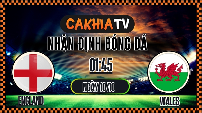 Nhận định Anh vs Xứ Wales – Giao hữu Quốc tế (01:45, 09/10): Tam Sư Thể Hiện Sức Mạnh